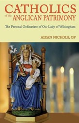 Catholics of the Anglican Patrimony. the Personal Ordinariate of Our Lady of Walsingham
