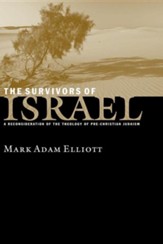 The Survivors of Israel: A Reconsideration of the  Theology of Pre-Christian Judaism