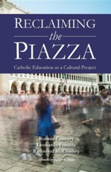 Reclaiming the Piazza: Catholic Education as a Cultural Project