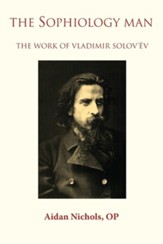 The Sophiology Man. The Work of Vladimir Solov'ev