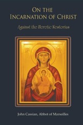 On the Incarnation of Christ: Against the Heretic Nestorius