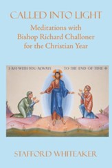 Called into Light: Meditations with Bishop Richard Challoner for the Christian Year