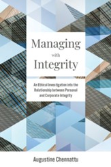 Managing with Integrity: An Ethical Investigation into the Relationship between Personal and Corporate Integrity