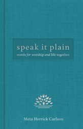 Speak It Plain: Words for Worship and Life Together
