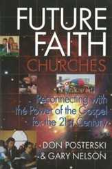 Future Faith Churches: Reconnecting with the Power of the Gospel for the 21st Century
