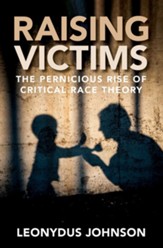 Raising Victims: The Pernicious Rise  of Critical Race Theory