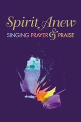 Spirit Anew: Singing Prayer & Praise: Music Leader Edition/Words & Music
