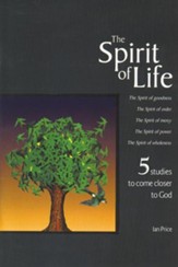 Spirit of Life: 5 Studies to Bring Us Closer to the Heart of God
