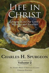 Life in Christ Vol 2: Lessons from Our Lord's Miracles and Parables, Updated Edition
