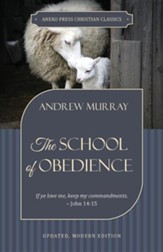 The School of Obedience: If Ye Love Me, Keep My Commandments - John 14:15