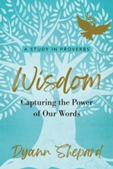 Wisdom: Capturing The Power of Our Words