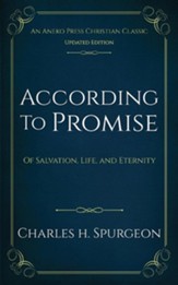 According to Promise: Of Salvation, Life, and Eternity