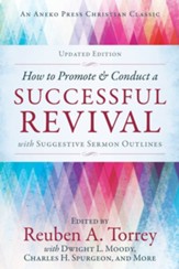 How to Promote & Conduct a Successful Revival: With Suggestive Sermon Outlines