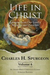 Life in Christ Vol 4: Lessons from Our Lord's Miracles and Parables