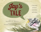 Jay's Tale: A true story of rescue, restoration and release