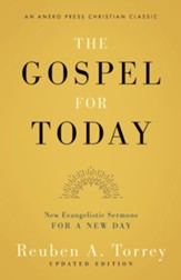 The Gospel for Today: New Evangelistic Sermons for a New Day [Updated and Annotated]