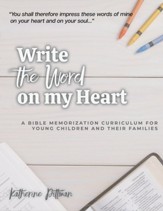 Write the Word on My Heart: A Bible Memorization Curriculum for Young Writers and Their Families