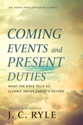 Coming Events and Present Duties: What the Bible Tells Us Clearly about Christ's Return