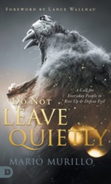 Do Not Leave Quietly: A Call for Everyday People to Rise Up and Defeat Evil
