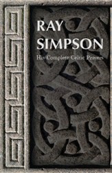Ray Simpson: His Complete Celtic Prayers