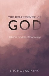 The Helplessness of God: Biblical models of leadership