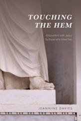 Touching the Hem: Encounters with Jesus by those who knew him