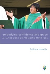 Embodying Confidence and Grace: A Handbook for Presiding Ministers