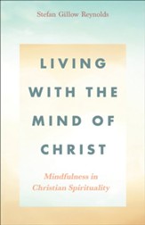 Living With the Mind of Christ: Mindfulness in Christian Spirituality