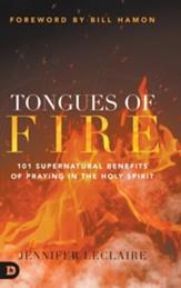 Tongues of Fire: 101 Supernatural Benefits of Praying in the Holy Spirit
