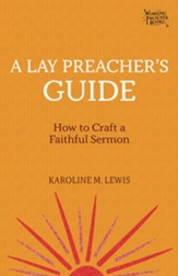 A Lay Preacher's Guide: How to Craft a Faithful Sermon