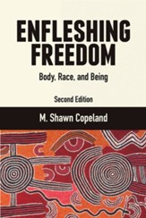 Enfleshing Freedom : Body, Race, and Being, Second Editon