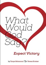 What Would God Say? Expect Victory