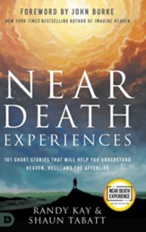 Near Death Experiences: 101 Short Stories That Will Help You Understand Heaven, Hell, and the Afterlife