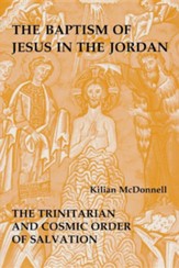 The Baptism of Jesus in the Jordan  The Trinitarian and Cosmic Order of Salvation