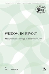 Wisdom in Revolt: Metaphorical Theology in the Book of Job