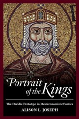 Portrait of the Kings: The Davidic Prototype in Deuteronomistic Poetics