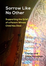Sorrow Like No Other: Supporting the Grief of a Parent Whose Child Has Died