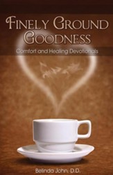 Finely Ground Goodness: Comfort and Healing Devotionals