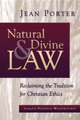 Natural and Divine Law: Reclaiming the Tradition for Christian Ethics