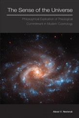 The Sense of the Universe: Philosphical Explication of Theological Commitment in Modern Cosmology
