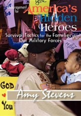 Encouragement for America's Hidden Heroes: Survival Tactics for the Families of Our Military Forces