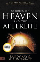 Stories of Heaven and the Afterlife: Firsthand Accounts of Real Near-Death Experiences