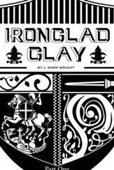 Ironclad Clay: Part One