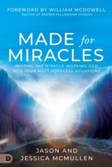 Made for Miracles: Inviting the Miracle-Working God into Your Most Hopeless Situations