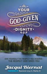 Your God-Given Dignity: Give Yourself the Respect You Deserveaa-The Respect God Gives You