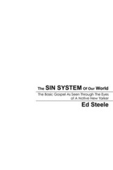 The Sin System Of Our World: The Basic Gospel As Seen Through The Eyes Of A Native New Yorker