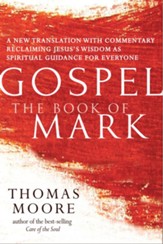 Gospel-The Book of Mark: A New Translation with Commentary-Jesus Spirituality for Everyone