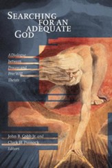 Searching for an Adequate God: A Dialogue between Process and Free-Will Theists