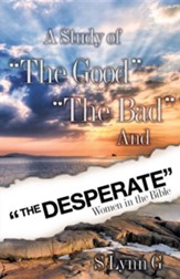 A Study of The Good The Bad and The Desperate Women in the Bible