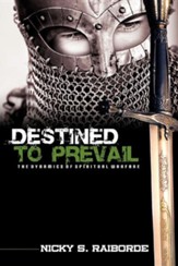 Destined To Prevail: The Dynamics Of Spiritual Warfare